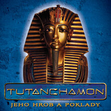TUTANCHAMON - JEHO HROBKA A POKLADY
